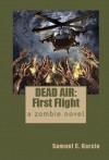 DEAD AIR: First Flight - Samuel C. Garcia