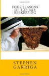 Four Seasons of Top-Bar Beekeeping - Stephen Garriga