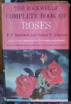 The Rockwells' Complete Book of Roses - F.F. Rockwell, Esther C. Grayson