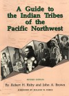 A Guide to the Indian Tribes of the Pacific Northwest - Robert H. Ruby, John A. Brown