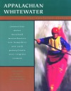 Appalachian Whitewater: the Northern States - John Connely, Ed Grove, John Porterfield, Charlie Walbridge