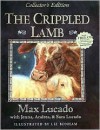 The Crippled Lamb, Collector's Edition - Max Lucado, Jenna Lucado Bishop, Sara Lucado, Liz Bonham