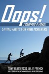 OOPS! I Dropped a Vowel: 5 Vital Habits for High Achievers - Tony Burgess