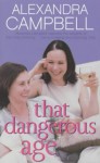 That Dangerous Age - Alexandra Campbell