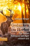 Gedanken im Herbst: Ein Harzer Forstmann und Jäger erinnert sich (German Edition) - Gerhard Berger