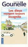 Les dieux voyagent toujours incognito - Laurent Gounelle