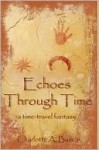 Echoes Through Time: A Time-Travel Fantasy - Charlotte Banchi