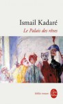 Le Palais des rêves - Ismail Kadaré