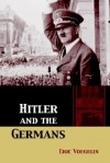 Hitler and the Germans - Eric Voegelin, Detlev Clemens, Brendan Purcell