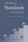 A Brief History of Standards in Teacher Education - Roy A. Edelfelt, James D. Raths