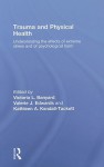 Trauma and Physical Health: Understanding the Effects of Extreme Stress and of Psychological Harm - Victoria L. Banyard, Valerie J. Edwards, Kathleen A. Kendall-Tackett