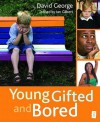 Young, Gifted and Bored - David George, Ian Gilbert