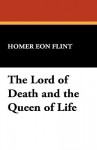 The Lord of Death and the Queen of Life - Homer Eon Flint