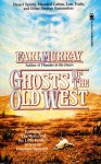 Ghosts of the Old West - Earl Murray