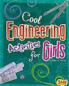 Cool Engineering Activities for Girls - Heather E. Schwartz