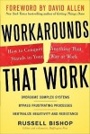 Workarounds That Work: How to Conquer Anything That Stands Iworkarounds That Work: How to Conquer Anything That Stands in Your Way at Work N Your Way at Work - Russell Bishop, David Allen