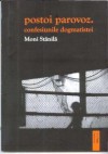 postoi parovoz. confesiunile dogmatistei - Moni Stănilă