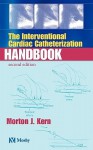 Interventional Cardiac Catheterization Handbook - Morton J. Kern