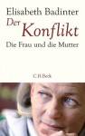 Der Konflikt: Die Frau und die Mutter (German Edition) - Élisabeth Badinter, Ursula Held, Stephanie Singh