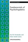 Fundamentals of Psycholinguistics - Eva M. Fernandez, Helen Smith Cairns