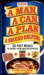 A Man, a Can, a Plan, a Second Helping: 50 Fast Meals to Satisfy Your Healthy Appetite - David Joachim, Editors of Men's Health