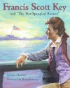 Francis Scott Key and "The Star Spangled Banner" - Lynea Bowdish, Harry Burman