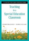 Teaching in a Special Education Classroom: A Step-By-Step Guide for Educators - Roger Pierangelo, George A Giuliani