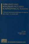 Turbulence and Nonlinear Processes in Astrophysical Plasmas: 6th Annual International Astrophysics Conference Oahu, Hawaii 16-22 March 2007 - Dastgeer Shaikh, Gary P. Zank