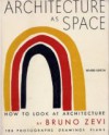 Architecture As Space : How to Look at Architecture - Bruno Zevi