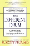 The Different Drum: Community Making and Peace - M. Scott Peck