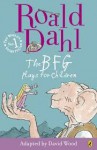 The BFG: Plays for Children - Roald Dahl, David Wood