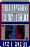 Legal Reasoning and Political Conflict - Cass R. Sunstein