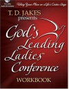 God's Leading Ladies Workbook: Taking Your Place on Life's Center Stage [With T. D. Jakes Sermons] - T.D. Jakes