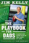 The Playbook for Dads: Parenting Your Kids In the Game of Life - Jim Kelly, Dan Marino