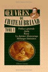 Oeuvres De Chateaubriand: Tome 1. Préface Générale. Atala. René. Le Dernier Abencerage. Mélanges Littéraires (French Edition) - François-René de Chateaubriand