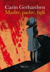 Madre, padre, figli (Giallo & nero) (Italian Edition) - Carin Gerhardsen, A. Ferrari