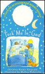 Tuck Me in God (Board Book) - Christine Harder Tangvald, Shelley Dieterichs