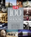 Life: 100 Events That Shook Our World: A History in Pictures from the Last 100 Years - Life Magazine