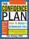 The Confidence Plan: How to Build a Stronger You - Tim Ursiny