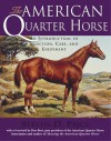 The American Quarter Horse: An Introduction to Selection, Care, and Enjoyment - Steven D. Price, Don Burt