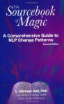 Sourcebook of Magic: A Comprehensive Guide to the Technology of NLP - L. Michael Hall, Barbara Belnap