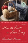 How to Knit a Love Song: A Cypress Hollow Yarn - Rachael Herron