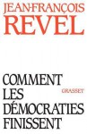 Comment Les Democraties Finissent - Jean-François Revel
