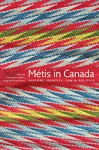 Métis in Canada: History, Identity, Law and Politics - Christopher Adams, Gregg Dahl, Ian Peach