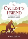 The Cyclist's Friend: A Miscellany of Wit and Wisdom - Chris Naylor