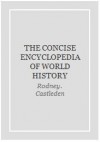 The Concise Encyclopedia of World History: Every major event from 38000BC to the Present Day - Rodney Castleden