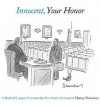 Innocent, Your Honor: A Book of Lawyer Cartoons - Danny Shanahan