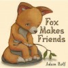 Fox Makes Friends - Adam Relf