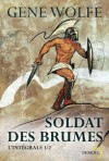 Soldat des brumes (Tome 1) - Gene Wolfe, William Desmond, Patrick Marcel