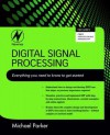 Digital Signal Processing: A Practical Guide - Michael Parker